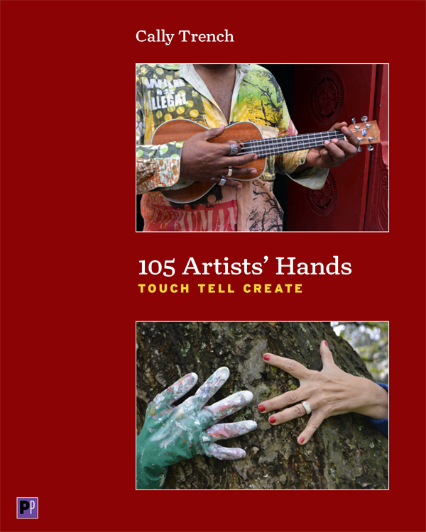 105 Artists' Hands: Touch Tell Create by Cally Trench