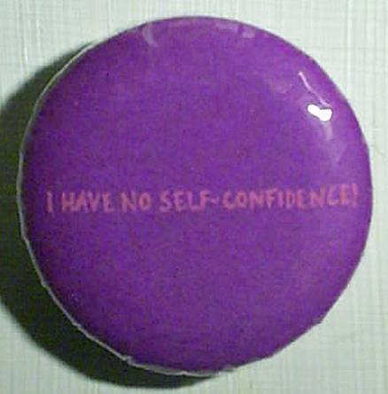 I have no self-confidence