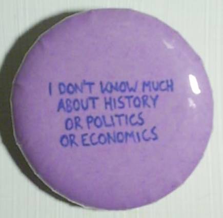 I don't know much about history or politics or economics