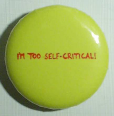 I'm too self-critical!
