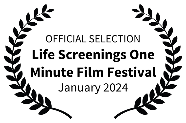 Life Screenings One Minute Film Festival January 2024