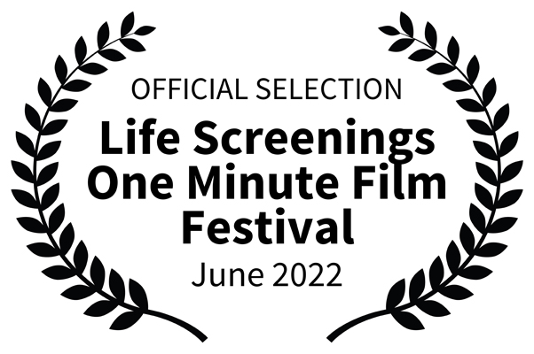 Life Screenings One Minute Film Festival June 2022