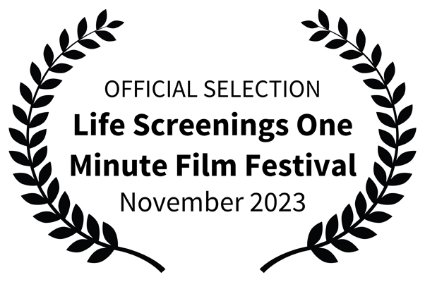 Life Screenings One Minute Film Festival November 2023