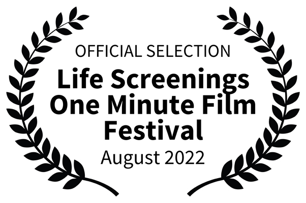 Life Screenings One Minute Film Festival August 2022