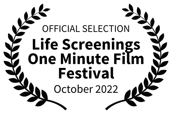 Life Screenings One Minute Film Festival October 2022
