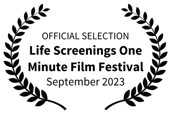 Life Screenings One Minute Film Festival September 2023