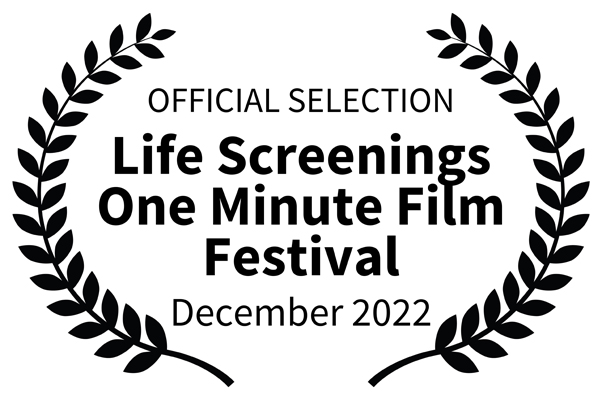 Life Screenings One Minute Film Festival December 2022