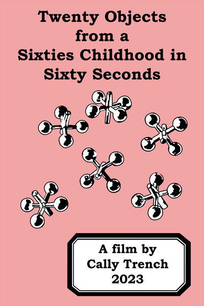 Twenty Objects from a Sixties Childhood in Sixty Seconds by
 Cally Trench